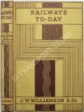 Book cover of Railways To-Day  by WILLIAMSON, J.W. 